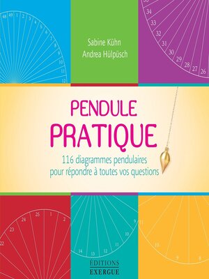 cover image of Pendule Pratique--116 diagrammes pendulaires pour répondre à toutes vos questions